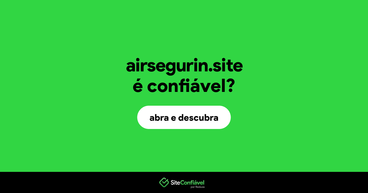 O site airsegurin.site é confiável?