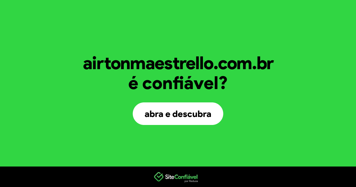 O site airtonmaestrello.com.br é confiável?