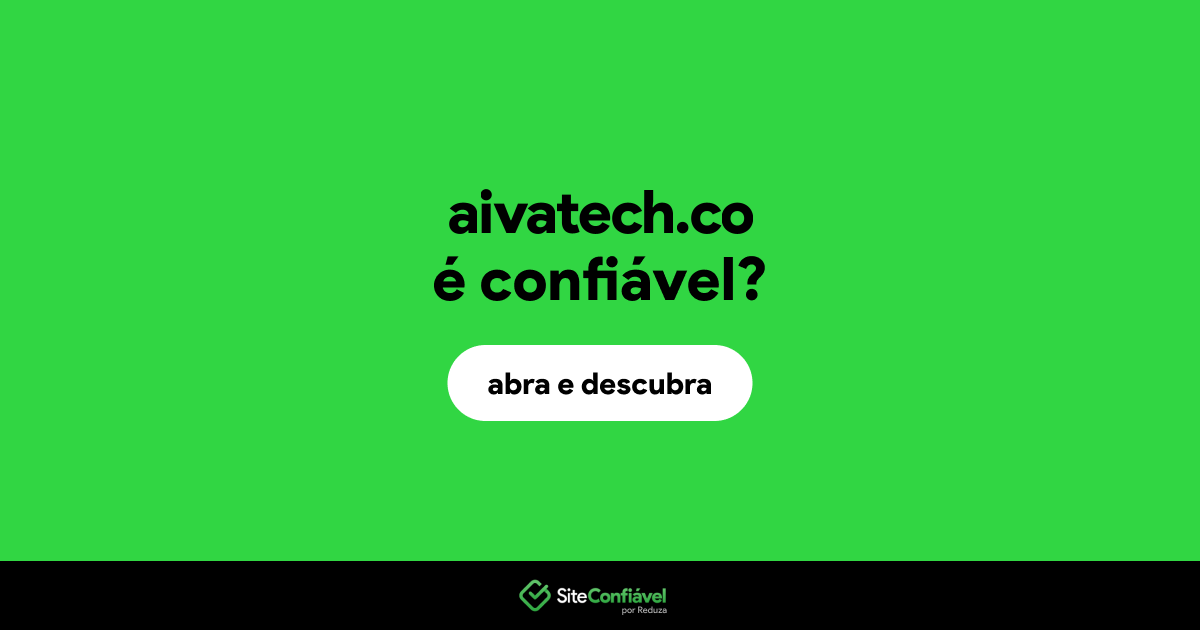 O site aivatech.co é confiável?
