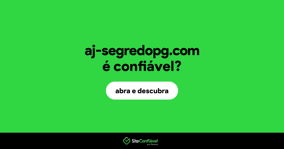O site aj-segredopg.com é confiável?