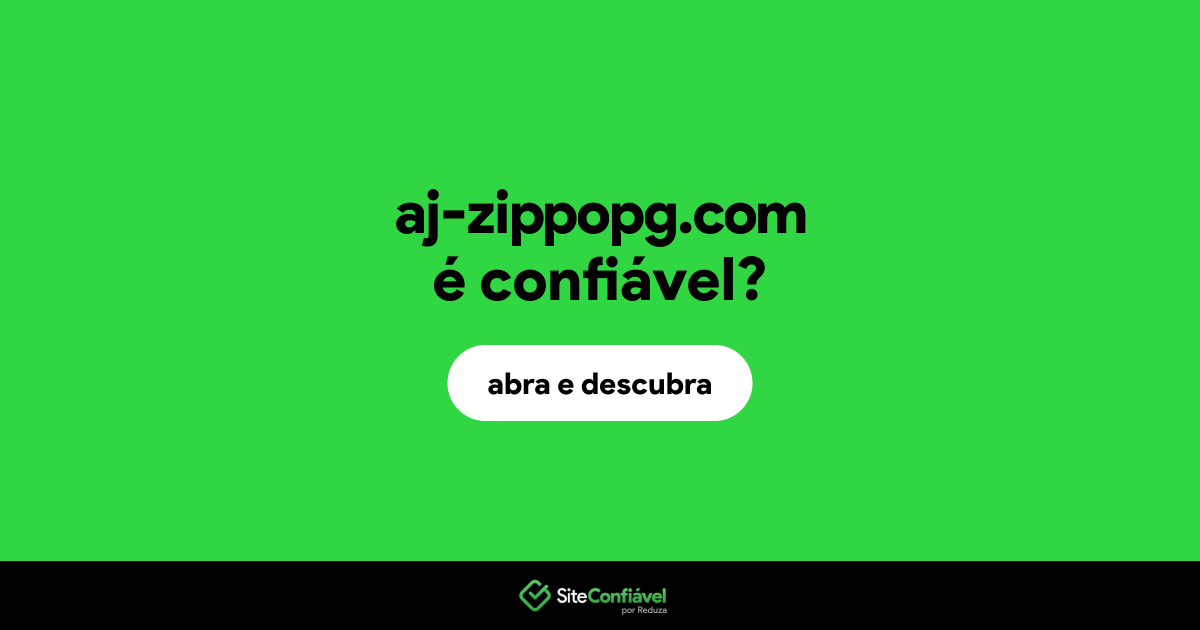 O site aj-zippopg.com é confiável?