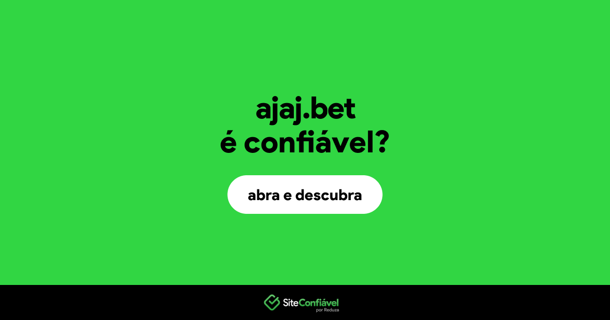 O site ajaj.bet é confiável?