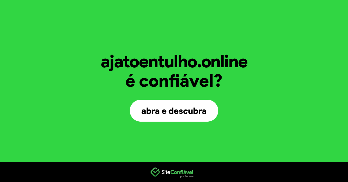 O site ajatoentulho.online é confiável?