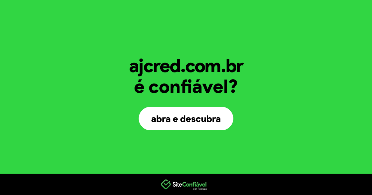 O site ajcred.com.br é confiável?