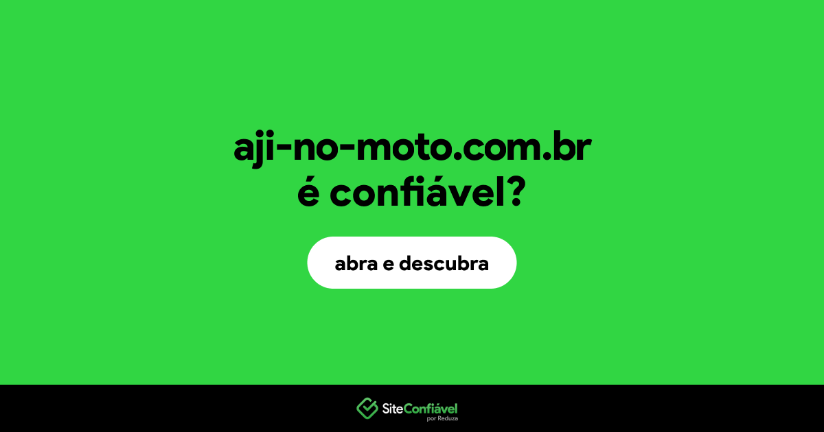 O site aji-no-moto.com.br é confiável?
