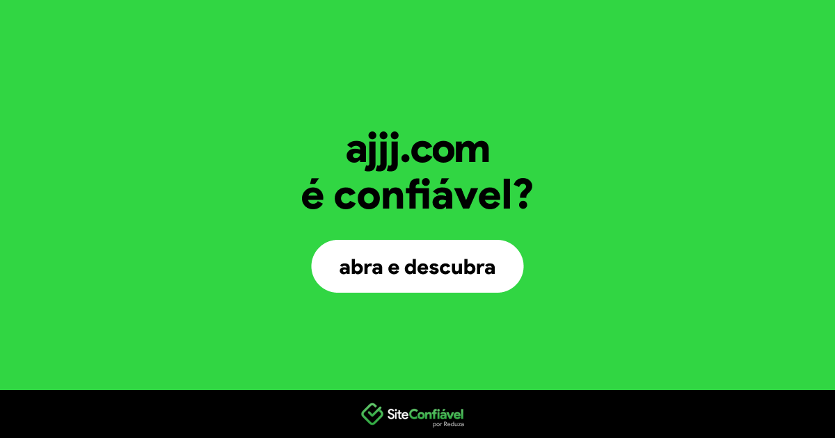 O site ajjj.com é confiável?