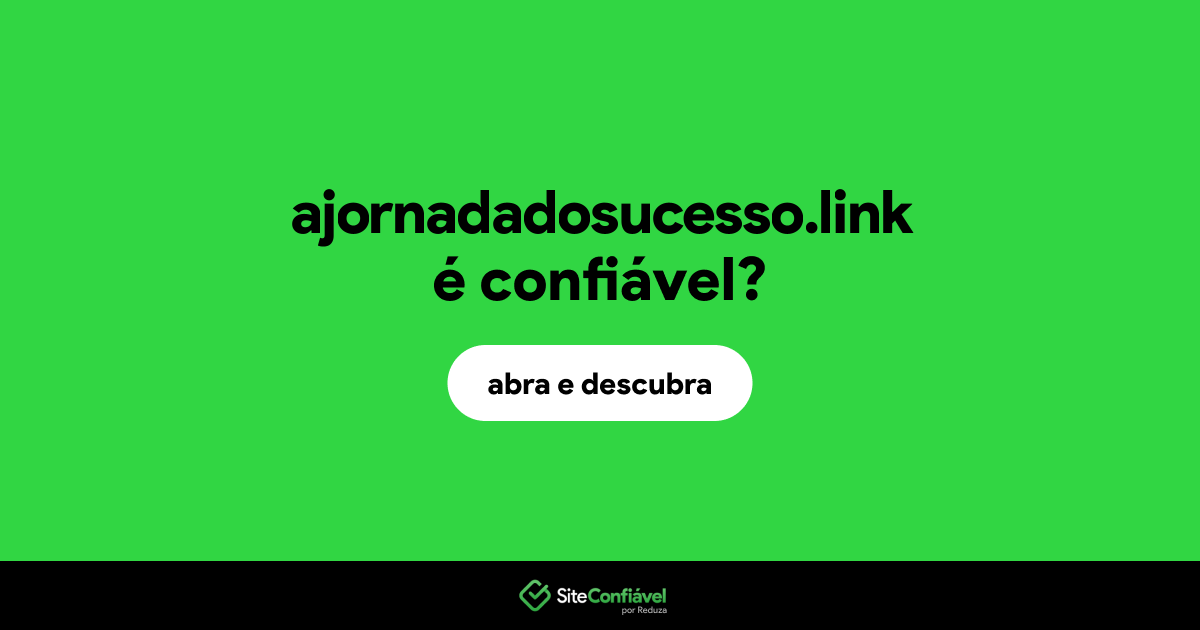 O site ajornadadosucesso.link é confiável?