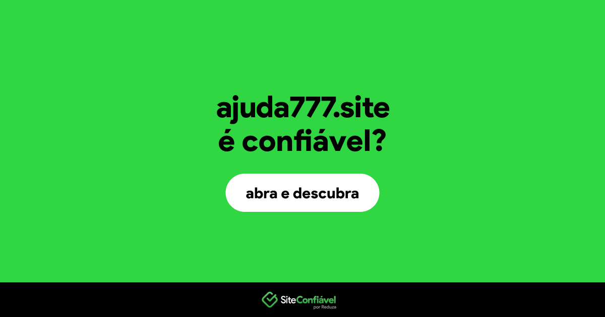 O site ajuda777.site é confiável?