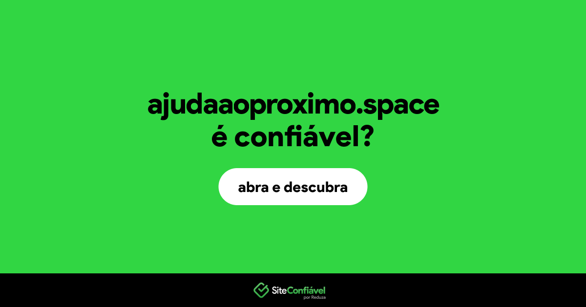 O site ajudaaoproximo.space é confiável?