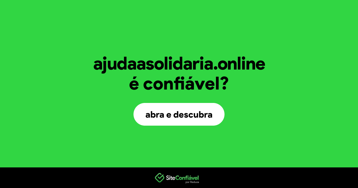 O site ajudaasolidaria.online é confiável?