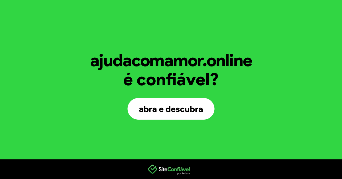 O site ajudacomamor.online é confiável?