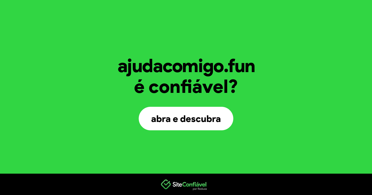 O site ajudacomigo.fun é confiável?