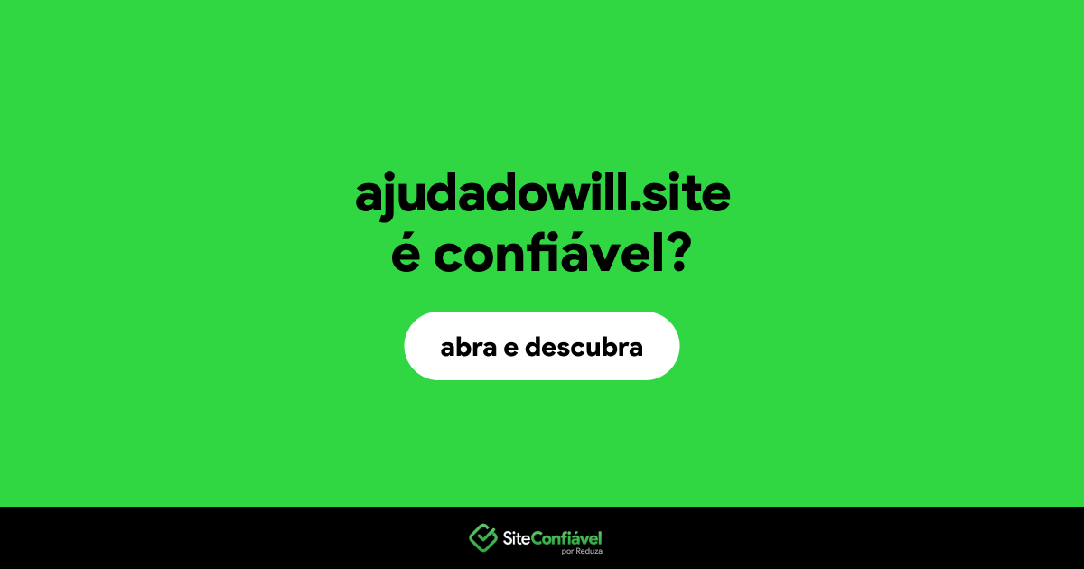 O site ajudadowill.site é confiável?