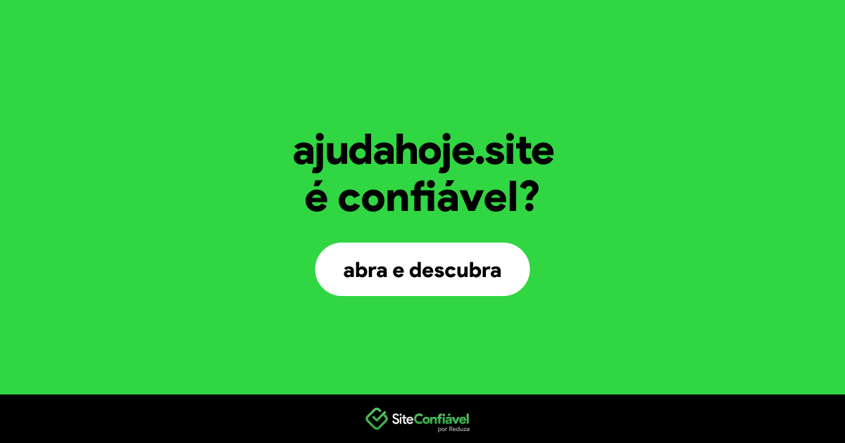 O site ajudahoje.site é confiável?