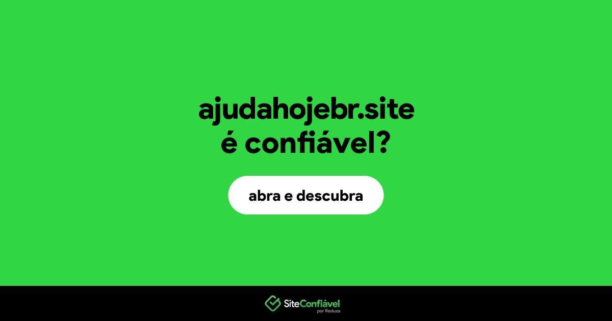 O site ajudahojebr.site é confiável?