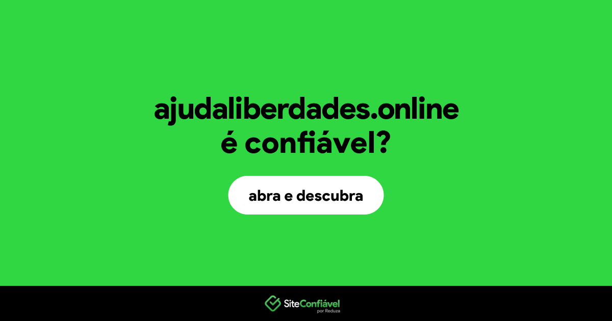 O site ajudaliberdades.online é confiável?