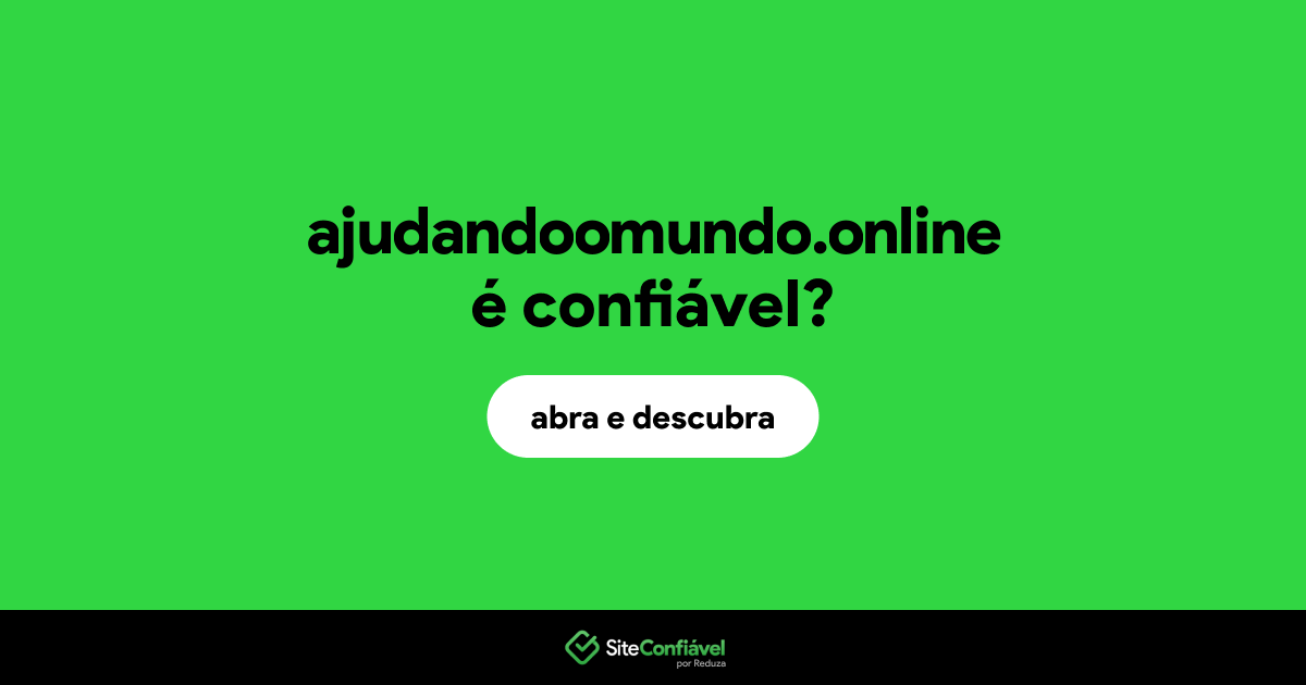 O site ajudandoomundo.online é confiável?