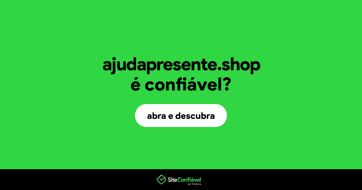 O site ajudapresente.shop é confiável?