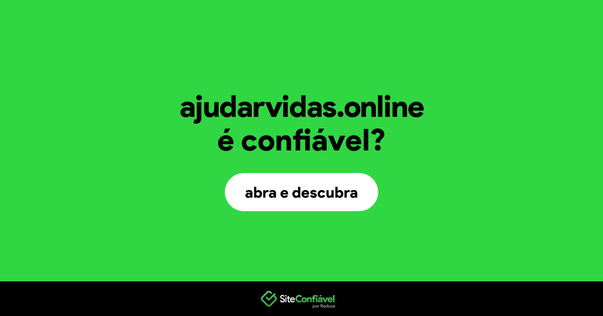 O site ajudarvidas.online é confiável?