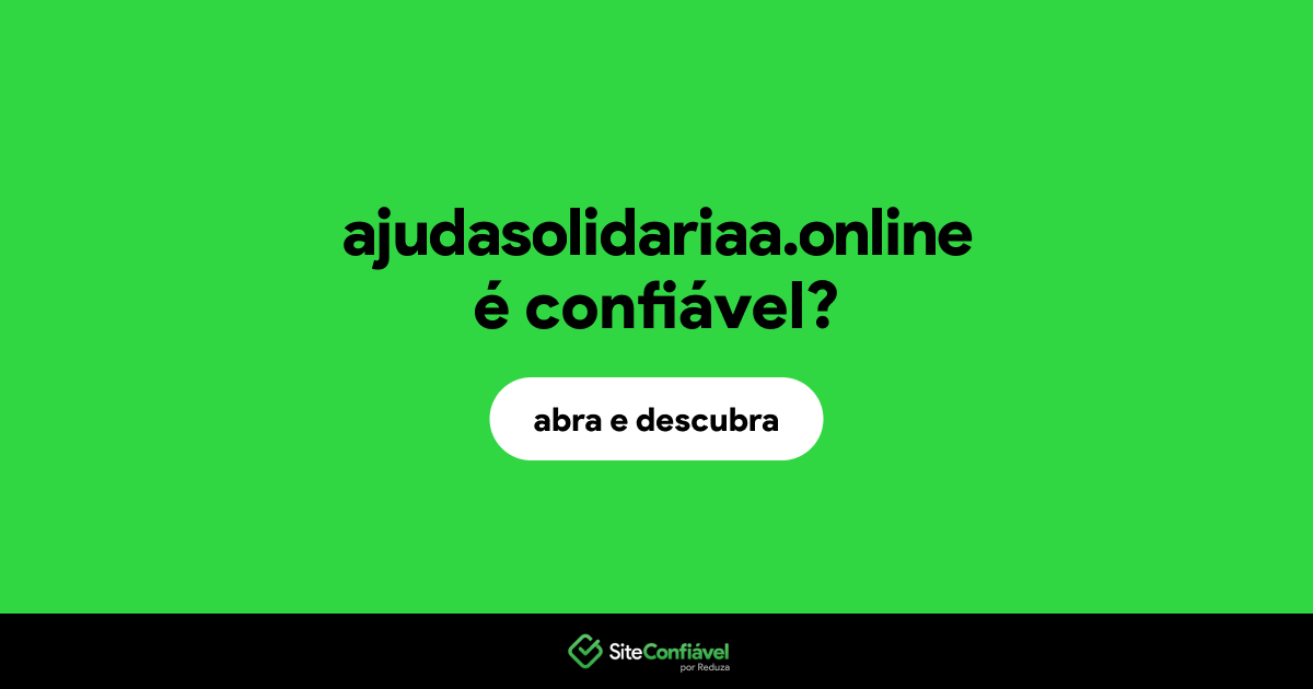 O site ajudasolidariaa.online é confiável?