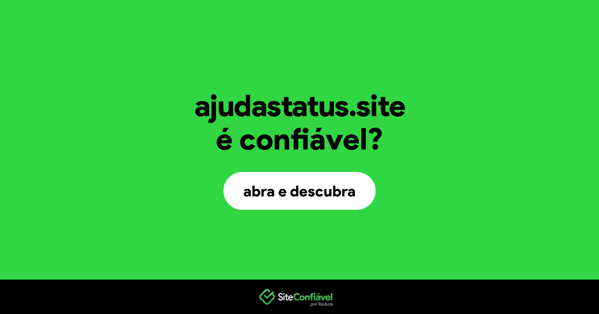 O site ajudastatus.site é confiável?