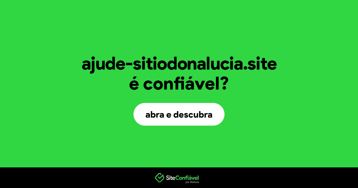 O site ajude-sitiodonalucia.site é confiável?