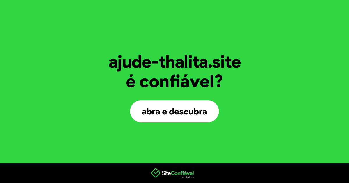 O site ajude-thalita.site é confiável?