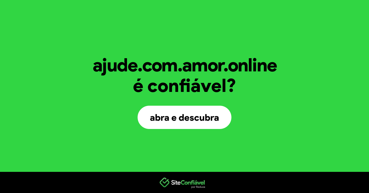 O site ajude.com.amor.online é confiável?