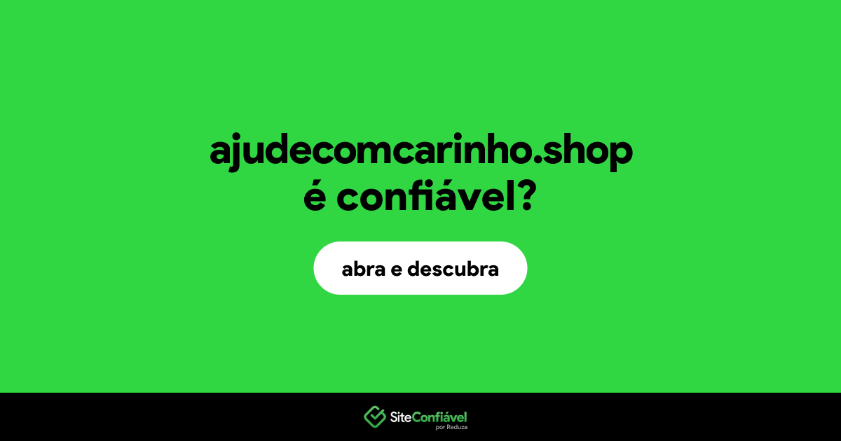 O site ajudecomcarinho.shop é confiável?