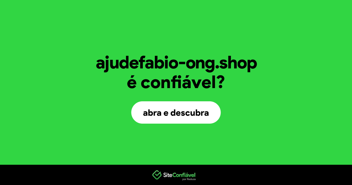 O site ajudefabio-ong.shop é confiável?