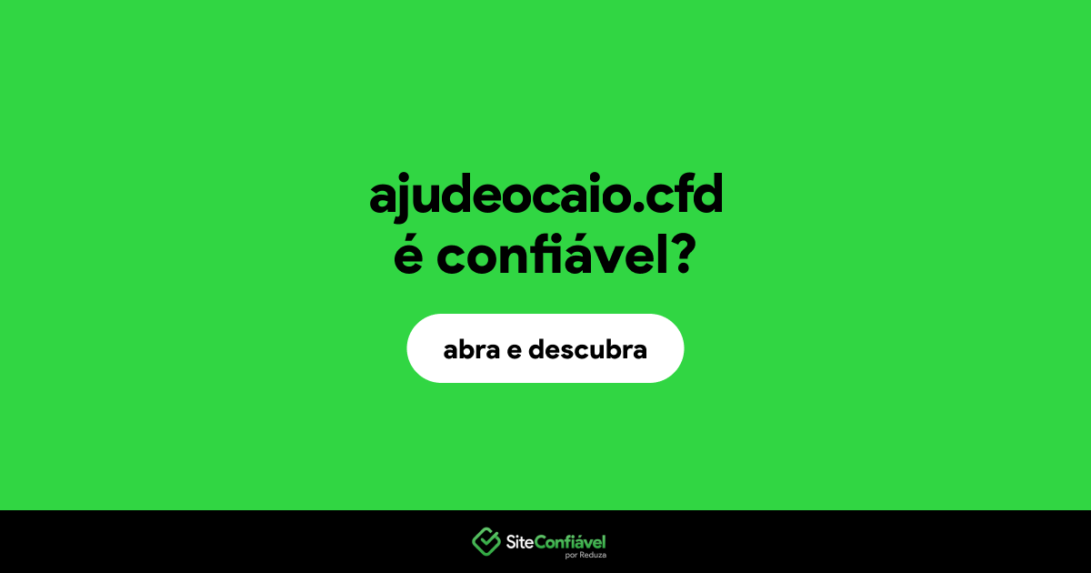 O site ajudeocaio.cfd é confiável?