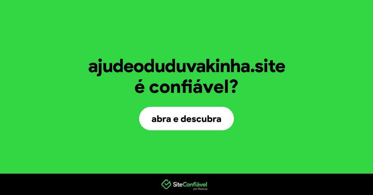 O site ajudeoduduvakinha.site é confiável?