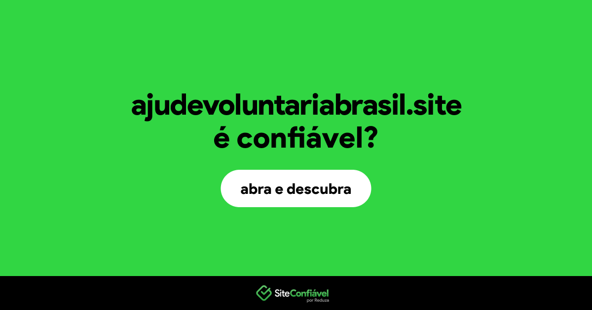 O site ajudevoluntariabrasil.site é confiável?