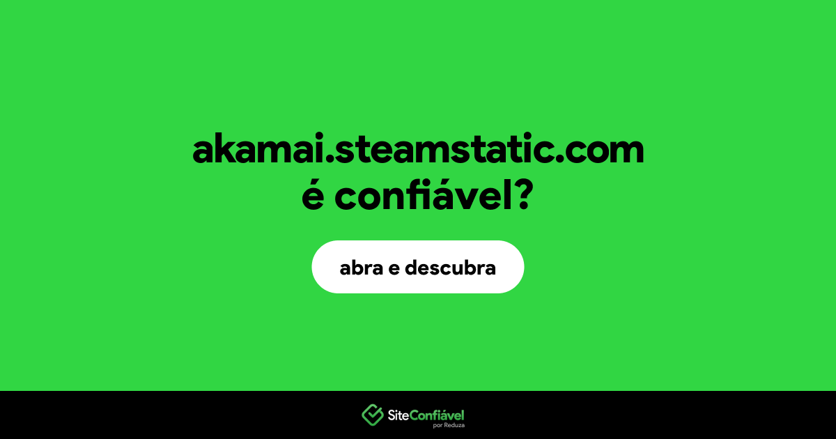 O site akamai.steamstatic.com é confiável?