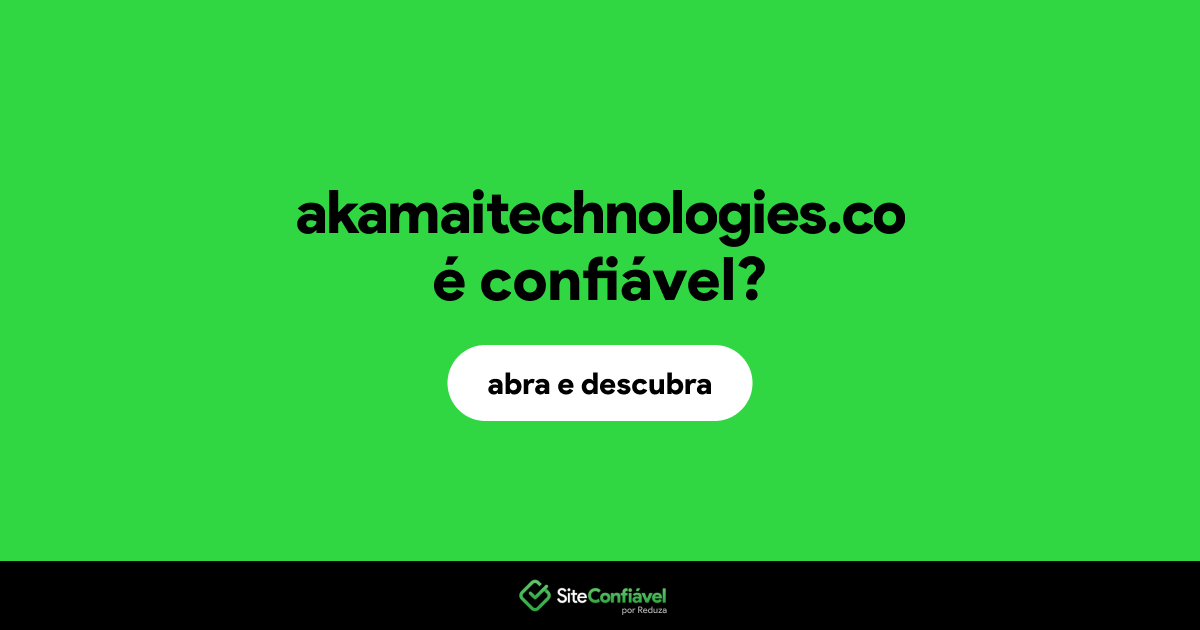 O site akamaitechnologies.co é confiável?