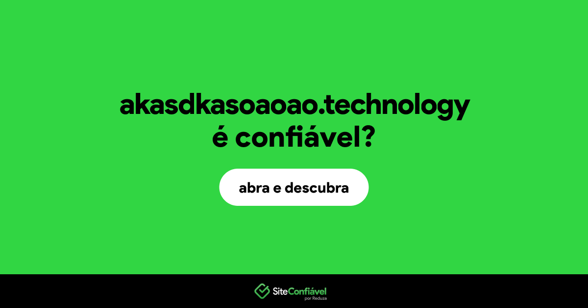 O site akasdkasoaoao.technology é confiável?