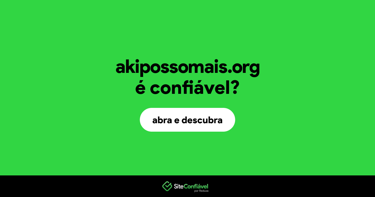 O site akipossomais.org é confiável?