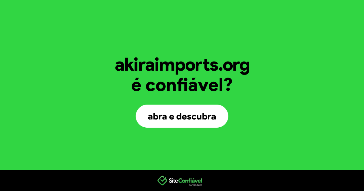 O site akiraimports.org é confiável?