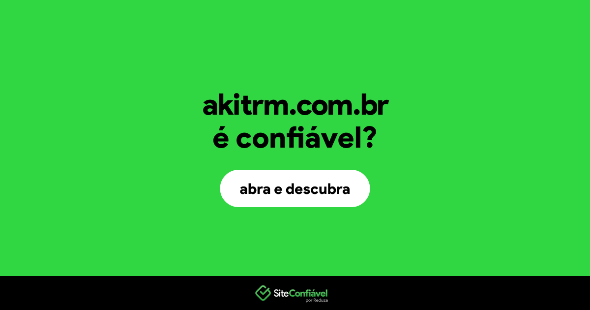 O site akitrm.com.br é confiável?