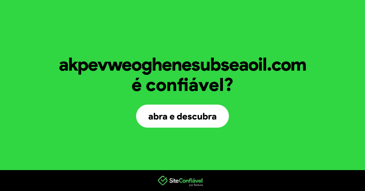 O site akpevweoghenesubseaoil.com é confiável?