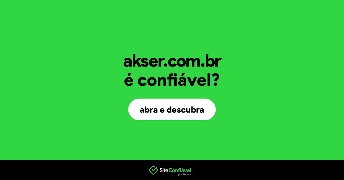 O site akser.com.br é confiável?