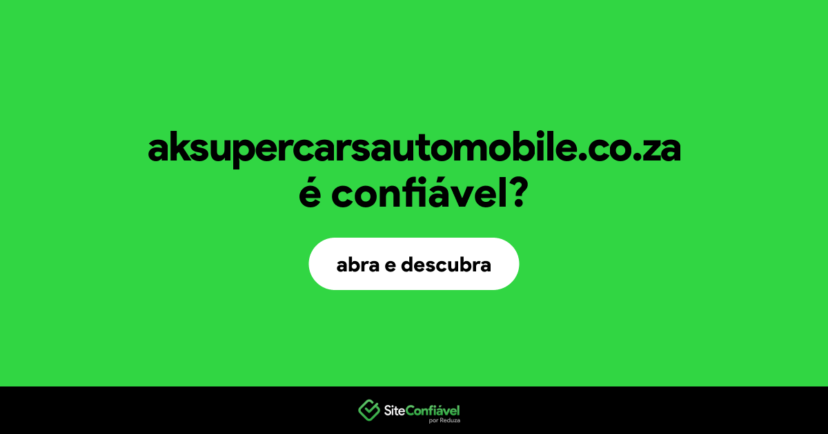 O site aksupercarsautomobile.co.za é confiável?