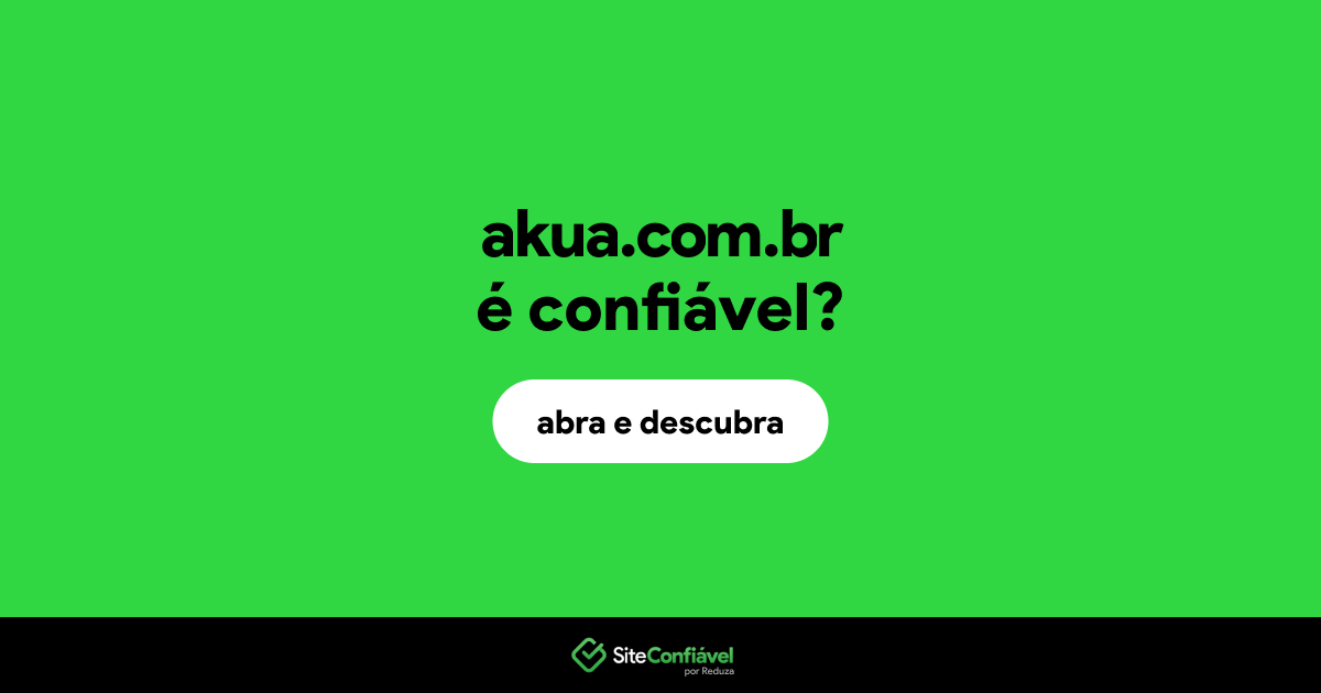 O site akua.com.br é confiável?