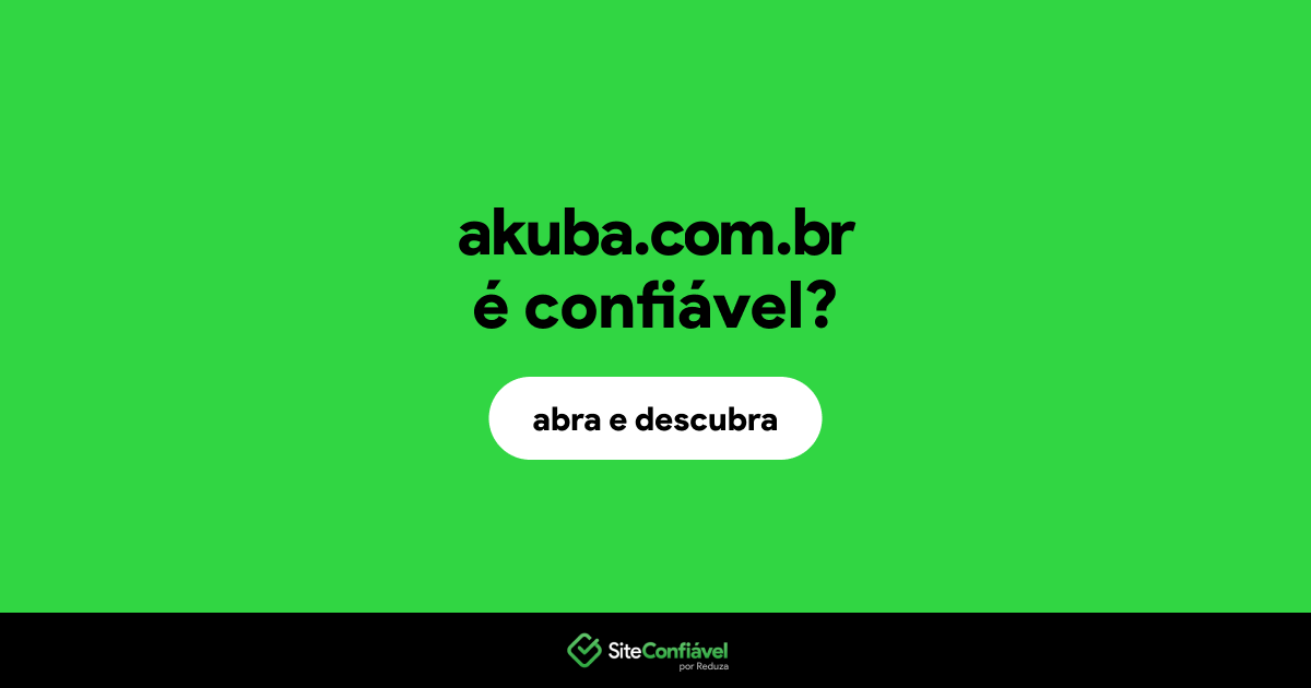 O site akuba.com.br é confiável?