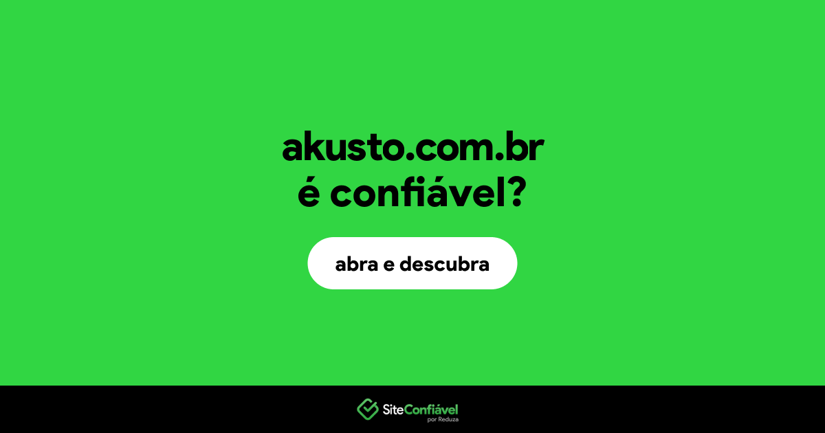 O site akusto.com.br é confiável?