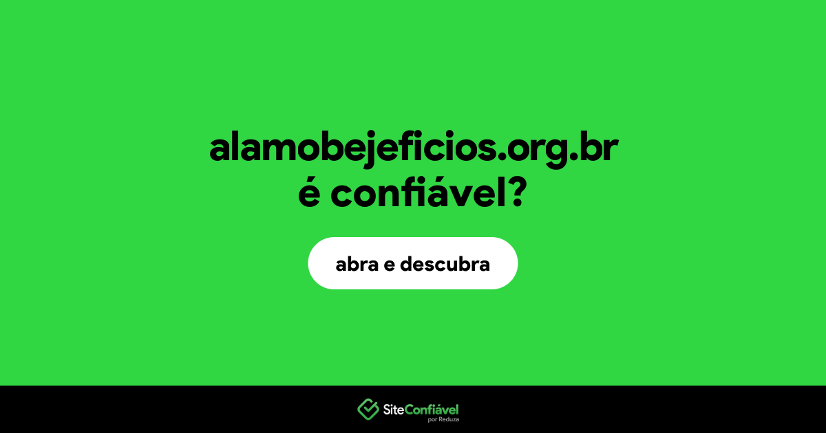 O site alamobejeficios.org.br é confiável?