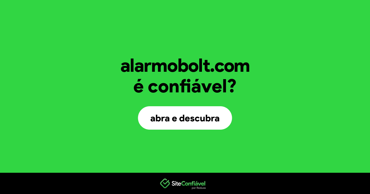 O site alarmobolt.com é confiável?