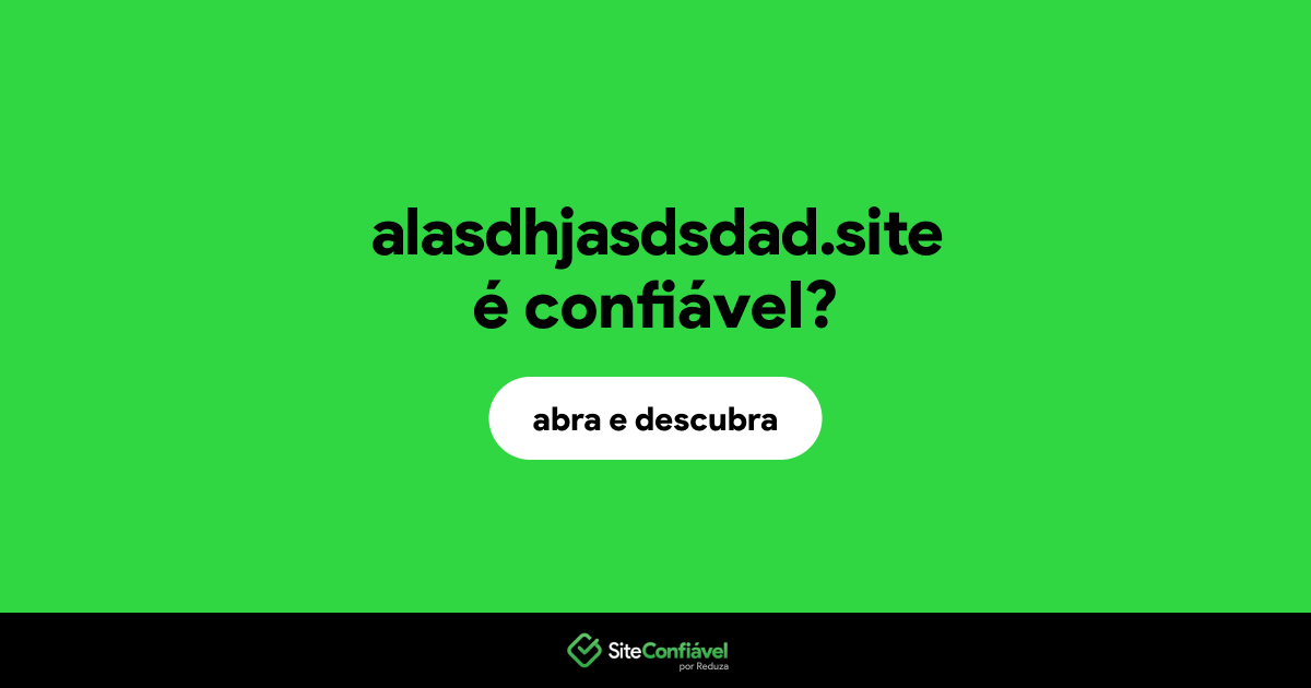 O site alasdhjasdsdad.site é confiável?