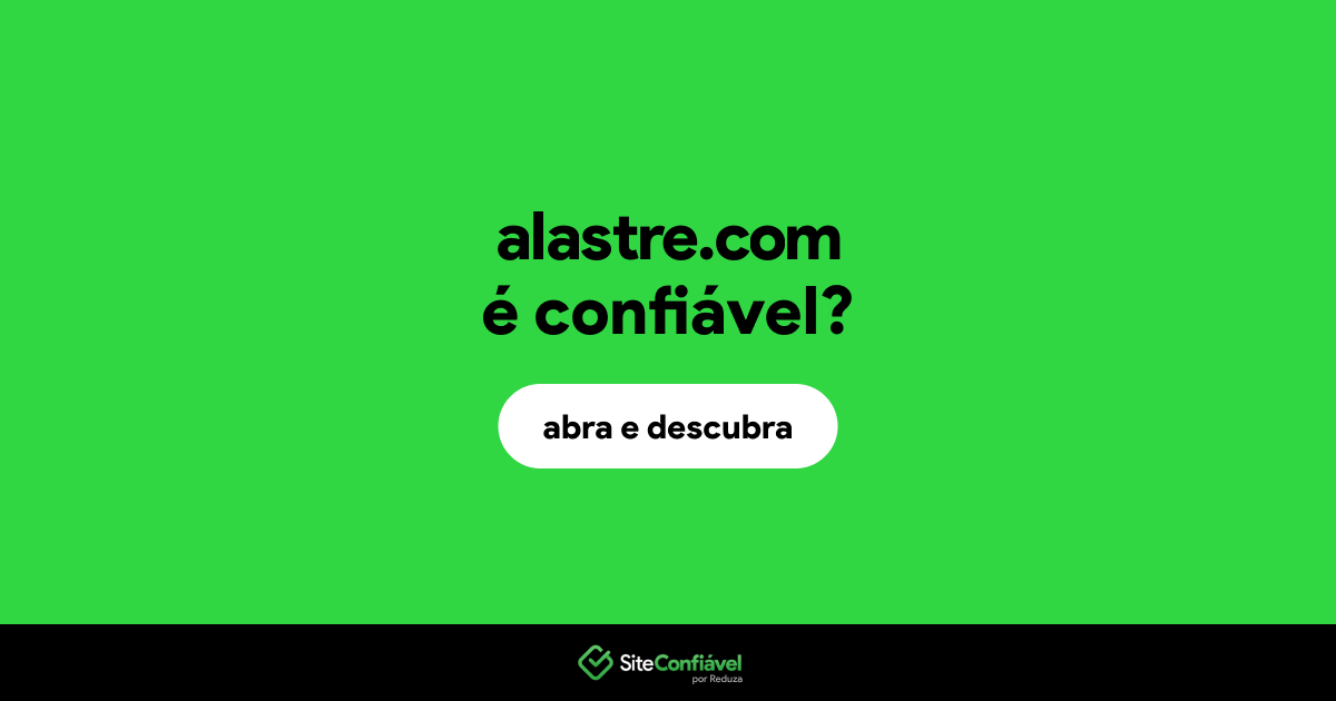 O site alastre.com é confiável?
