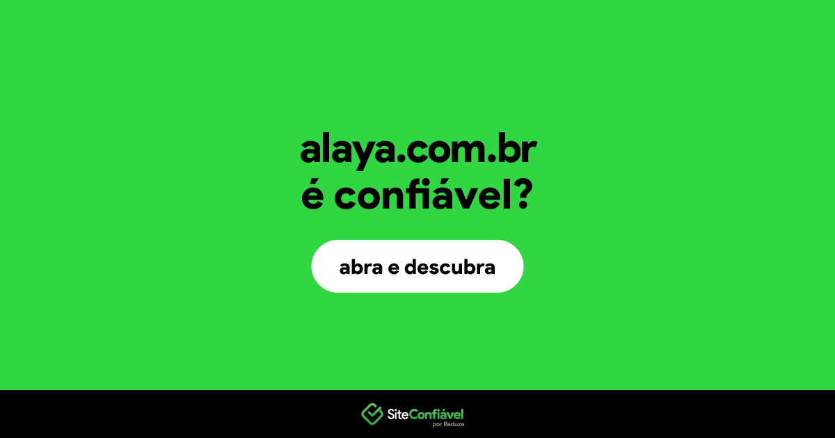 O site alaya.com.br é confiável?